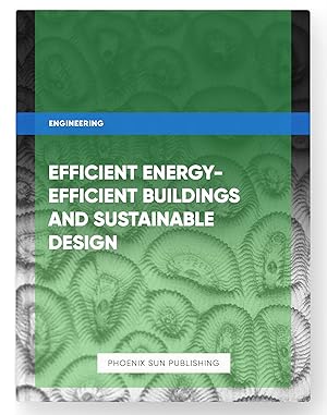 Seller image for Efficient Energy-Efficient Buildings and Sustainable Design for sale by PS PUBLISHIING