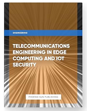 Image du vendeur pour Telecommunications Engineering in Edge Computing and IoT Security mis en vente par PS PUBLISHIING
