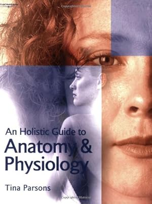Seller image for An Holistic Guide to Anatomy & Physiology for sale by -OnTimeBooks-