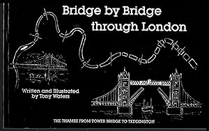Bridge by Bridge Through London: By Tony Waters1989 -- The Thames from Tower Bridge to Teddington