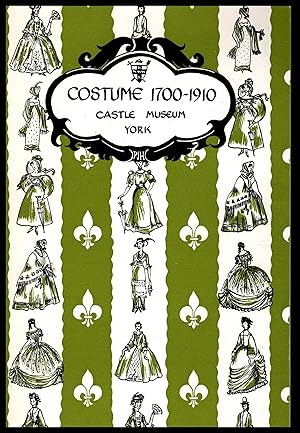 COSTUME: 1700-1910: A General Guide to the Costume Collection in The Castle Museum, York 1974