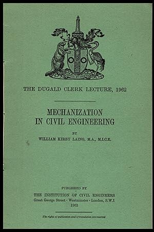 The Dugald Clerk Lecture : Mechanization In Civil Engineering by William Kirby Laing 1962