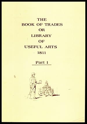 The Book of Trades, Or Library of Useful Arts 1811, Part I, Part 2 & Part 3. 1977