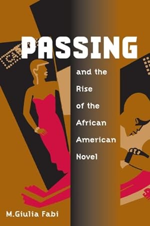 Immagine del venditore per Passing And The Rise Of The African American Novel venduto da GreatBookPrices