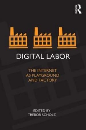 Bild des Verkufers fr Digital Labor : The Internet as Playground and Factory zum Verkauf von AHA-BUCH GmbH