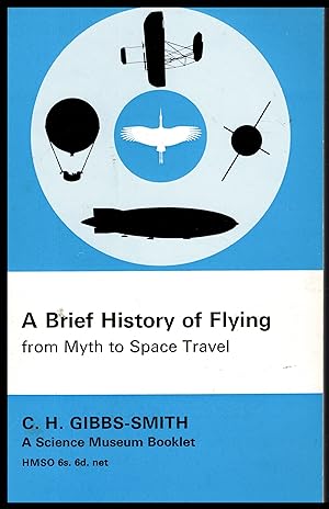 A Brief History of Flying - From Myth to Space Travel By Charles Harvard Gibbs-Smith 1967