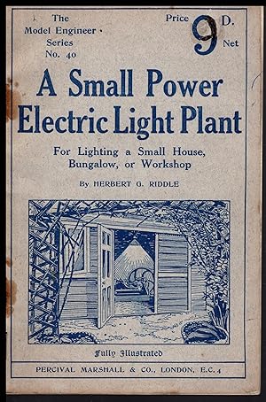 A SMALL POWER ELECTRIC LIGHT PLANT by Herbert G Riddle 1920