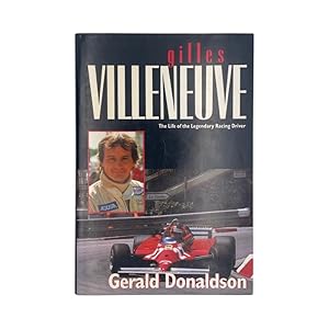 Imagen del vendedor de Gilles Villeneuve The Life Of The Legendary Racing Driver a la venta por Riveting Books