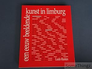 Een eeuw beeldende kunst in Limburg, 1900-2000.