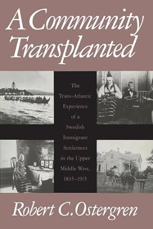 Immagine del venditore per A Community Transplanted: The Trans-Atlantic Experience of a Swedish Immigrant Settlement in the Upper Middle West, 1835-1915 (Social Demography) venduto da -OnTimeBooks-