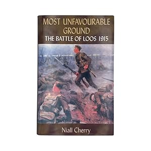 Imagen del vendedor de Most Unfavourable Ground The Battle Of Loos 1915 a la venta por Riveting Books