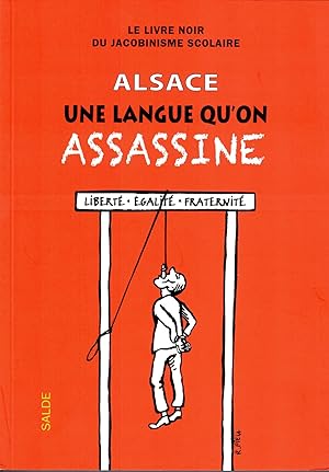 Immagine del venditore per Alsace, une langue qu'on assassine : Le livre noir du jacobinisme scolaire venduto da deric