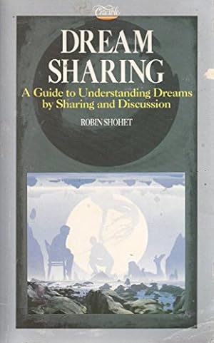 Bild des Verkufers fr Dream Sharing: A Guide to Understanding Dreams by Sharing and Discussion zum Verkauf von WeBuyBooks