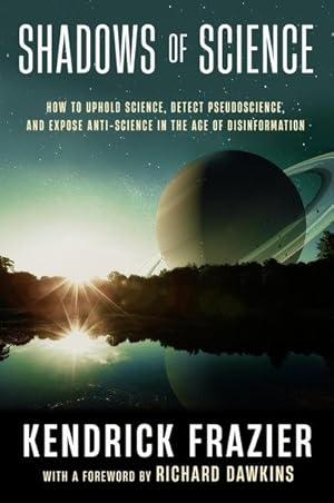 Seller image for Shadows of Science : How to Uphold Science, Detect Pseudoscience, and Expose Antiscience in the Age of Disinformation for sale by GreatBookPrices