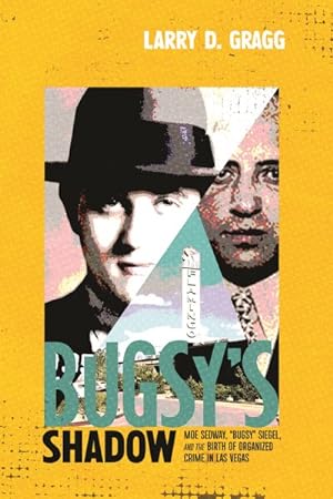 Seller image for Bugsy's Shadow : Moe Sedway, "Bugsy" Siegel, and the Birth of Organized Crime in Las Vegas for sale by GreatBookPrices