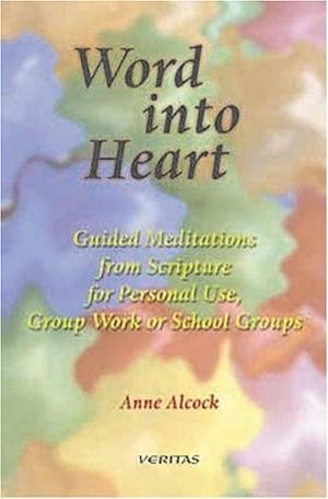 Seller image for Word Into Heart: Guided Meditations from Scripture for Personal Use, Group Work, for sale by WeBuyBooks