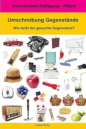 Seller image for Umschreibung Gegenstnde - Wie heit der gesuchte Gegenstand?: Seniorenbeschftigung Rtsel for sale by WeBuyBooks 2