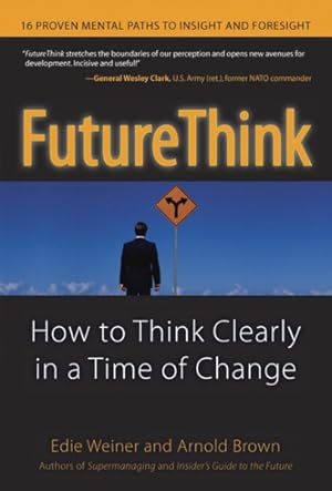 Seller image for Future Think : How To Think Clearly In A Time Of Change for sale by GreatBookPrices