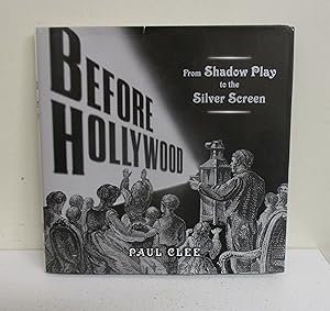 Before Hollywood: From Shadow Play to the Silver Screen