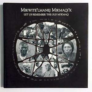 Bild des Verk�ufers f�r Let Us Remember the Old Mi'kmaq: Mikwite'Imanej Mikmaqi' zum Verkauf von Ethan Daniel Books
