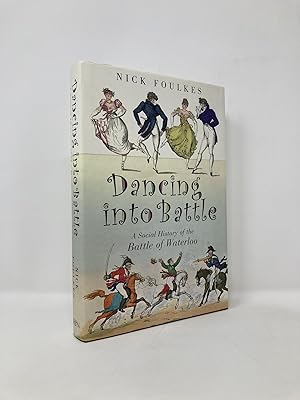 Seller image for Dancing into Battle: A Social History of the Battle of Waterloo for sale by Southampton Books