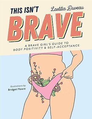 Imagen del vendedor de This Isn't Brave: A Brave Girls Guide to Body Positivity & Self-Acceptance (Love your body, Self-esteem guided journal, Gift for women) a la venta por Lake Country Books and More