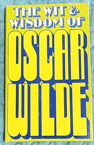 The Wit & Wisdom of Oscar Wilde