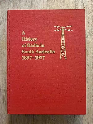 A History of Radio in South Australia 1897-1977