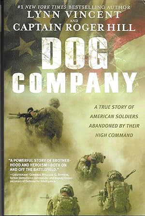 Dog Company: A True Story of American Soldiers Abandoned by Their High Command