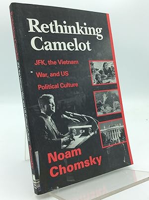 RETHINKING CAMELOT: JFK, the Vietnam War, and U.S. Political Culture