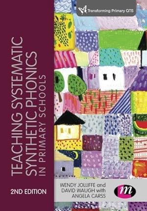 Imagen del vendedor de Teaching Systematic Synthetic Phonics in Primary Schools (Transforming Primary QTS Series) a la venta por WeBuyBooks