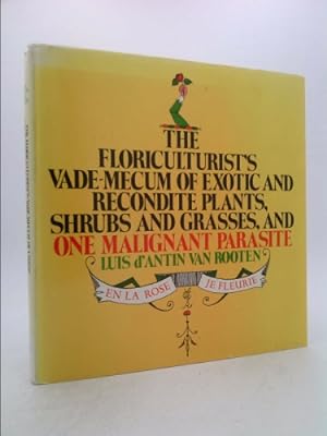 Seller image for The Floriculturist's Vade-Mecum of Exotic and Recondite Plants, Shrubs and Grasses, and One Malignant Parasite for sale by ThriftBooksVintage