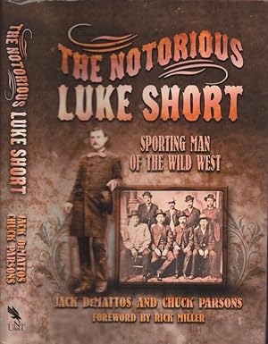 Bild des Verkufers fr The Notorious Luke Short Sporting Man of the Wild West Inscribed and signed by Jack DeMattos zum Verkauf von Americana Books, ABAA