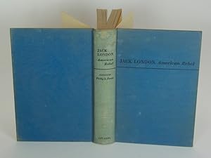 Jack London, American Rebel: A Collection of His Social Writings Together with an Extensive Study...