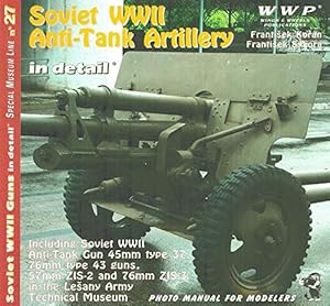 Seller image for Soviet WWII Anti - Tank Artillery in Detail - Including Soviet Ww2 Anti - tank Gun 45mm Type 37, 76mm Type 43 Guns, 57mm Zis-2 and 76mm Zis-3 in the Lesany Army Technical Museum - Special Museum Line No. 27 for sale by CorgiPack