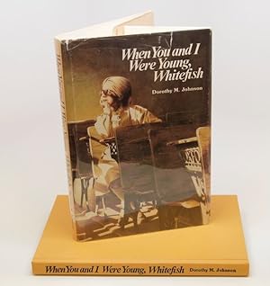 Bild des Verkufers fr When you and I were young, Whitefish zum Verkauf von McKenzie Company Books