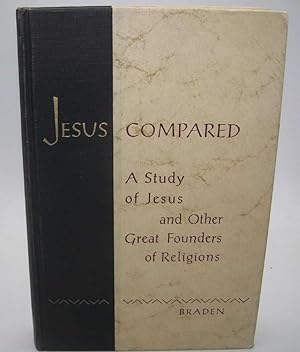 Immagine del venditore per Jesus Compared: A Study of Jesus and Other Great Founders of Religions venduto da Easy Chair Books
