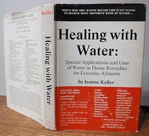 Imagen del vendedor de Healing with Water: Special Applications and Uses of Water in Home Remedies for Everyday Ailments a la venta por Old Scrolls Book Shop