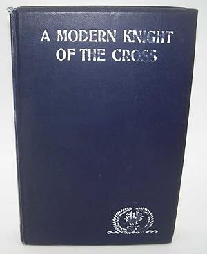 Seller image for A Modern Knight of the Cross: Extracts from the Writings of William Stockton Heacock for sale by Easy Chair Books