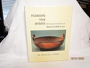 Seller image for Pleasing the Spirits: a Catalogue of a Collection of American Indian Art for sale by curtis paul books, inc.