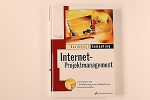 INTERNET-PROJEKTMANAGEMENT. Konzeption und Realisierung von erfolgreichen Internetprojekten
