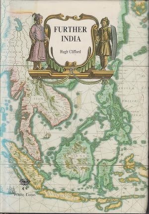 Further India. Being The Story of Exploration from the Earliest Times in Burma, Malaya, Siam and ...