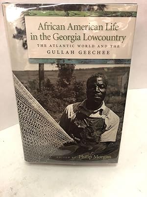 African American Life in the Georgia Lowcountry: The Atlantic World and the Gullah Geechee