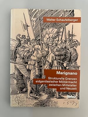 Bild des Verkufers fr Marignano: Strukturelle Grenzen eidgenssischer Militrmacht zwischen Mittelalter und Neuzeit. zum Verkauf von Wissenschaftl. Antiquariat Th. Haker e.K