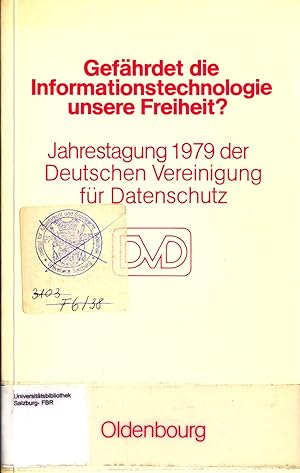 Bild des Verkufers fr Gefhrdet die Informationstechnologie unsere Freiheit? Jahrestagung 1979 der Deutschen Vereinigung fr Datenschutz zum Verkauf von avelibro OHG