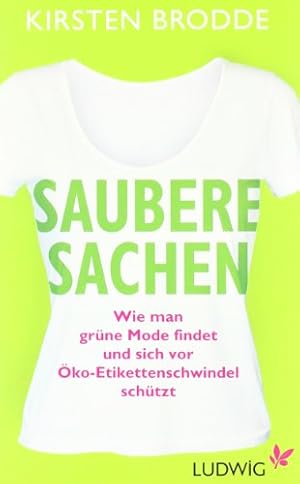 Bild des Verkufers fr Saubere Sachen: Wie man grne Mode findet und sich vor ko-Etikettenschwindel schtzt zum Verkauf von Gabis Bcherlager