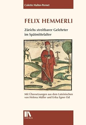 Felix Hemmerli: Zürichs streitbarer Gelehrter im Spätmittelalter.