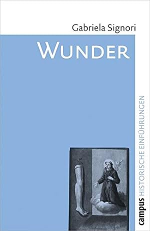 Wunder: Eine historische Einführung (Historische Einführungen, 2).