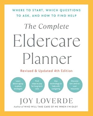 Bild des Verkufers fr The Complete Eldercare Planner, Revised and Updated 4th Edition : Where to Start, Which Questions to Ask, and How to Find Help zum Verkauf von AHA-BUCH GmbH