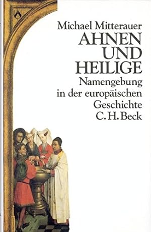 Bild des Verkufers fr Ahnen und Heilige: Namengebung in der europischen Geschichte. zum Verkauf von Wissenschaftl. Antiquariat Th. Haker e.K